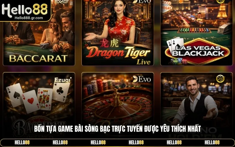 Bốn tựa game bài sòng bạc trực tuyến được yêu thích nhất
